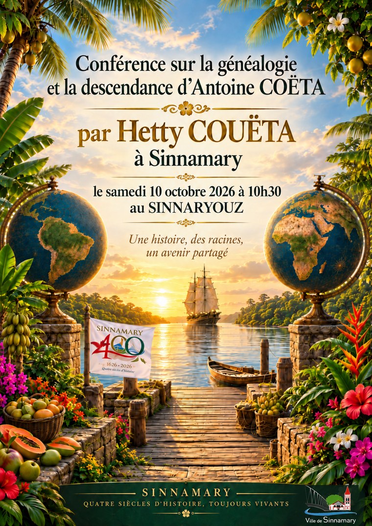 Affiche : Conférence sur la généalogie et la descendance d'Antoine Coëta, par Hetty Couëta, à Sinnamary, samedi 10 octobre 2026 à 10h30, dans le cadre des 400 ans de la ville de Sinnamary.